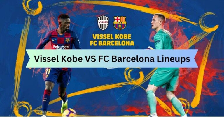 Vissel Kobe VS FC Barcelona Lineups