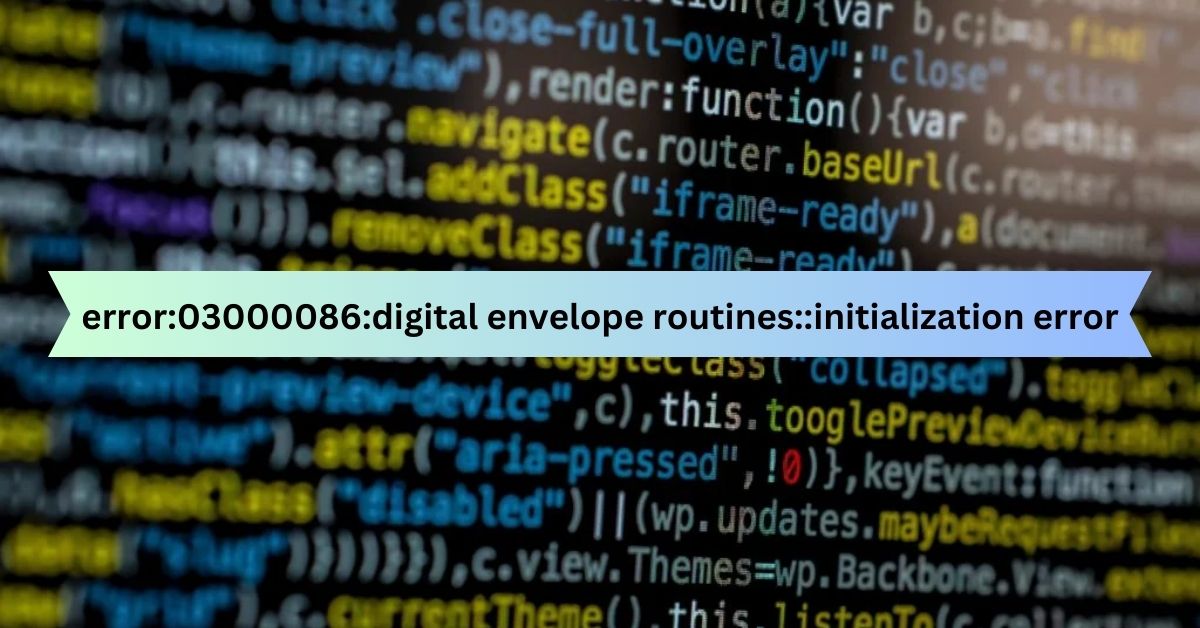 error:03000086:digital envelope routines::initialization error