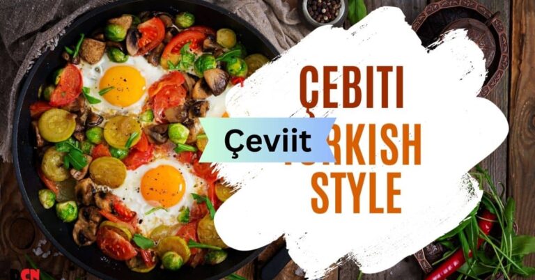 Çebiti – Cooking Up Tradition!