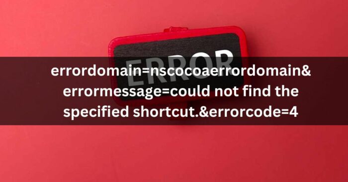 Prevention tips for errordomain=nscocoaerrordomain&errormessage=could not find the specified shortcut.&errorcode=4