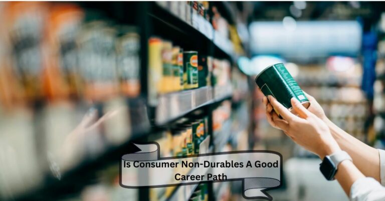 Is Consumer Non-Durables A Good Career Path