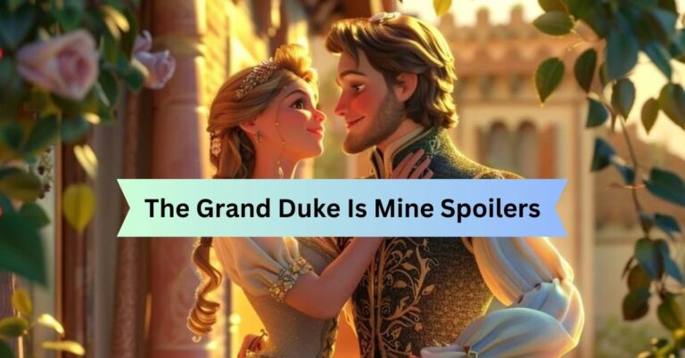 The Grand Duke Is Mine Spoilers – Shocking Revelations Await!